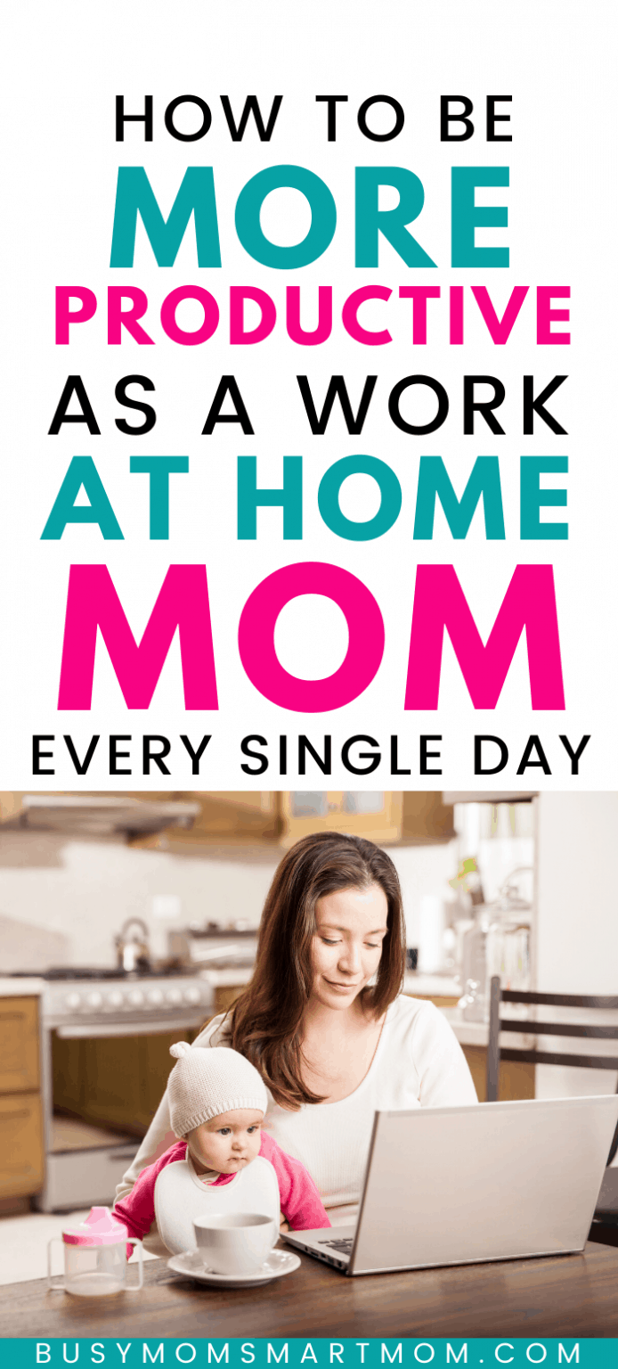 How to Be More Productive as a Work at Home Mom - Busy Mom Smart Mom