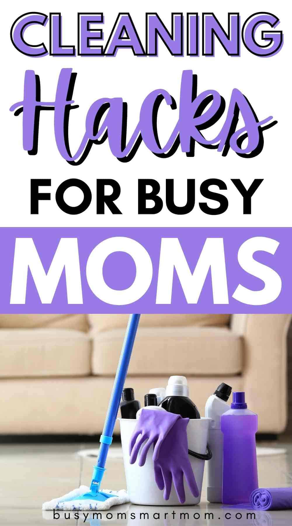 11 Brilliant Busy Mom Cleaning Hacks (Keep a Clean House With Messy ...